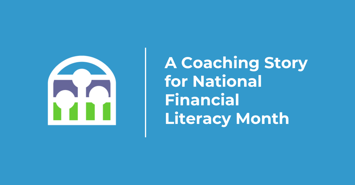 A Coaching Story for National Financial Literacy Month