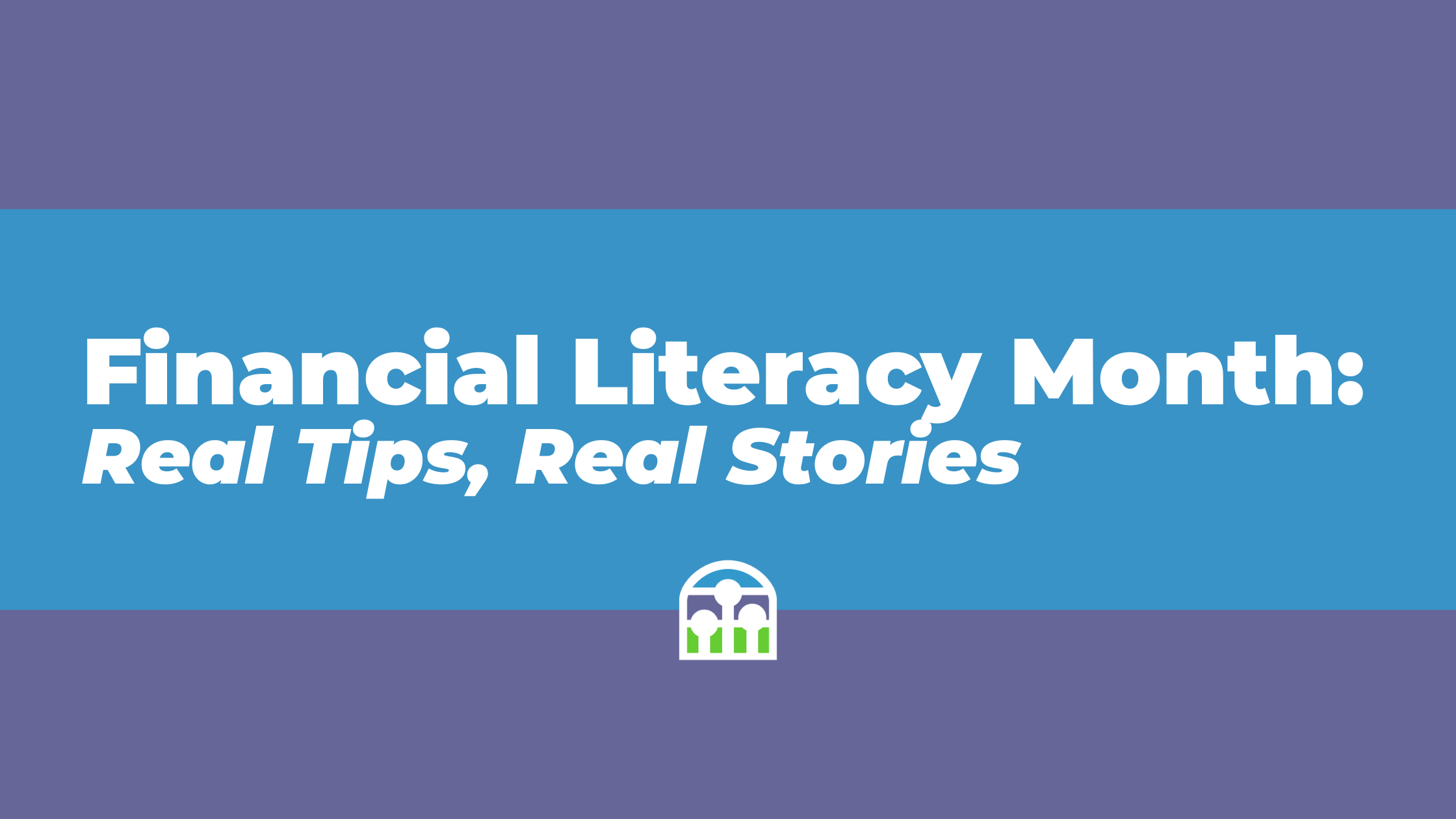 Real Tips, Real Stories: Supporting Financial Wellness Every Day